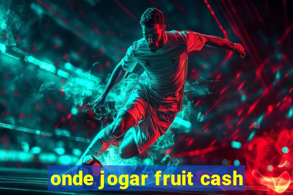 onde jogar fruit cash